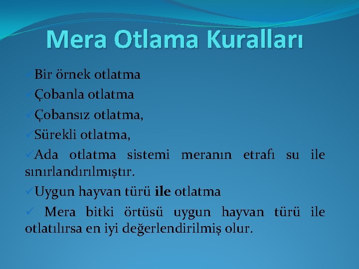 Mera Otlama Kuralları üBir örnek otlatma üÇobanla otlatma üÇobansız otlatma, üSürekli otlatma, üAda otlatma