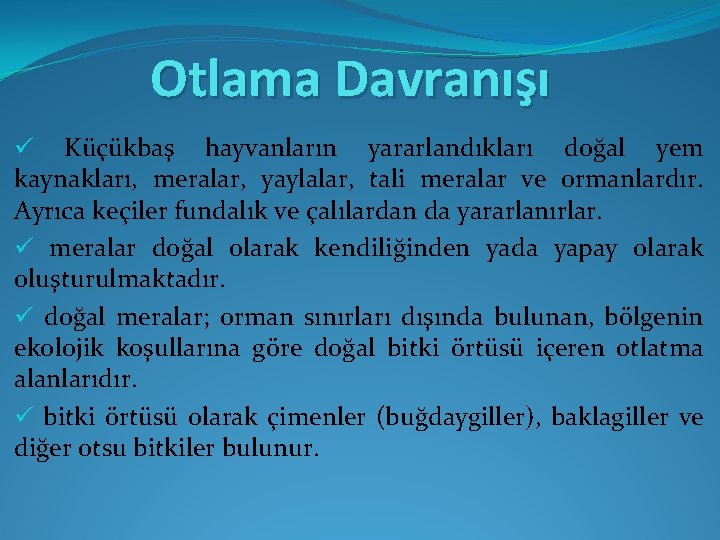 Otlama Davranışı ü Küçükbaş hayvanların yararlandıkları doğal yem kaynakları, meralar, yaylalar, tali meralar ve