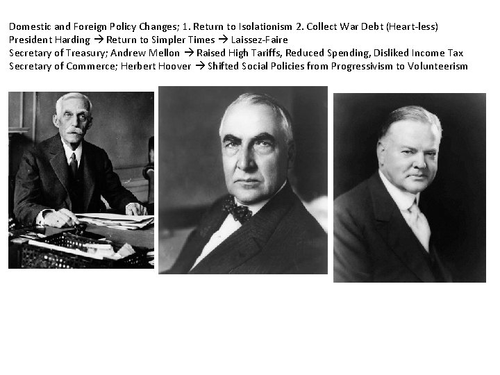 Domestic and Foreign Policy Changes; 1. Return to Isolationism 2. Collect War Debt (Heart-less)