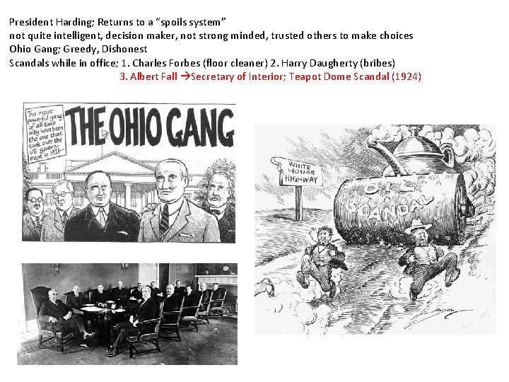 President Harding; Returns to a “spoils system” not quite intelligent, decision maker, not strong