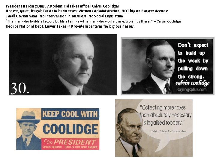 President Harding Dies; V. P Silent Cal takes office (Calvin Coolidge) Honest, quiet, frugal;