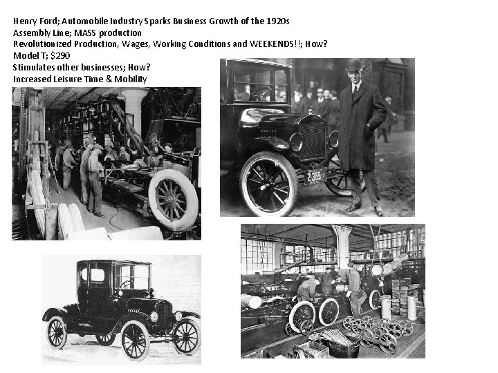 Henry Ford; Automobile Industry Sparks Business Growth of the 1920 s Assembly Line; MASS