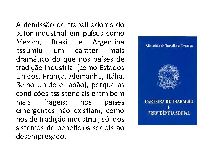A demissão de trabalhadores do setor industrial em países como México, Brasil e Argentina