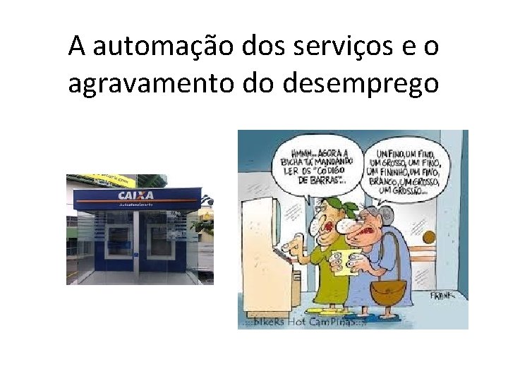 A automação dos serviços e o agravamento do desemprego 