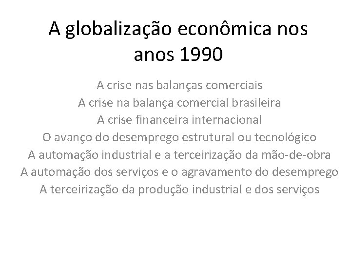 A globalização econômica nos anos 1990 A crise nas balanças comerciais A crise na