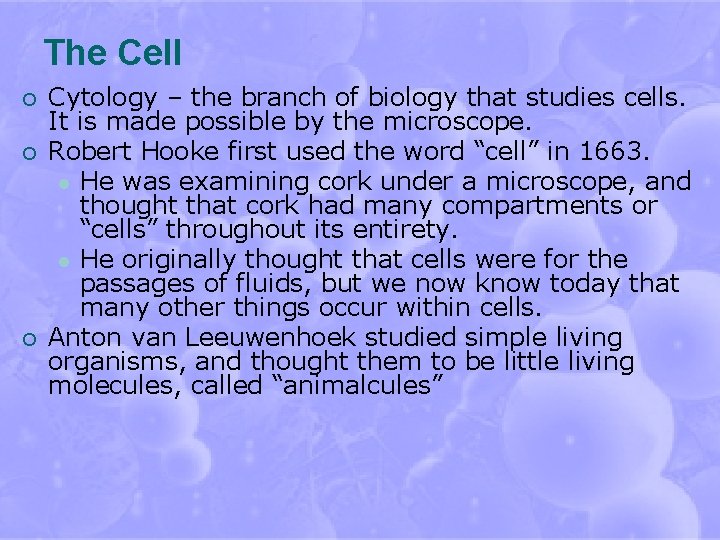 The Cell ¡ ¡ ¡ Cytology – the branch of biology that studies cells.
