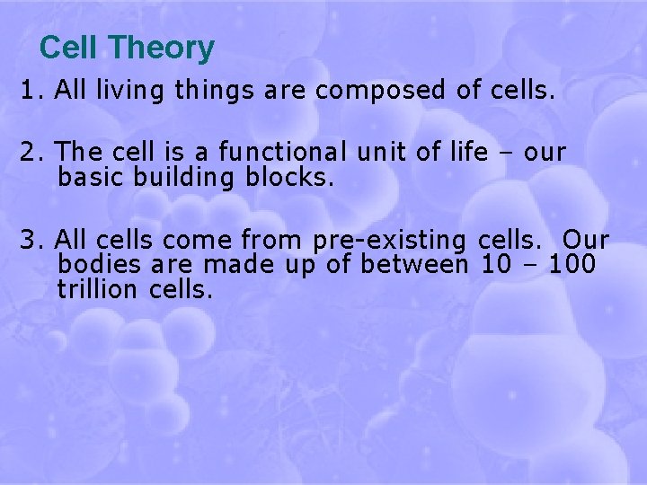 Cell Theory 1. All living things are composed of cells. 2. The cell is