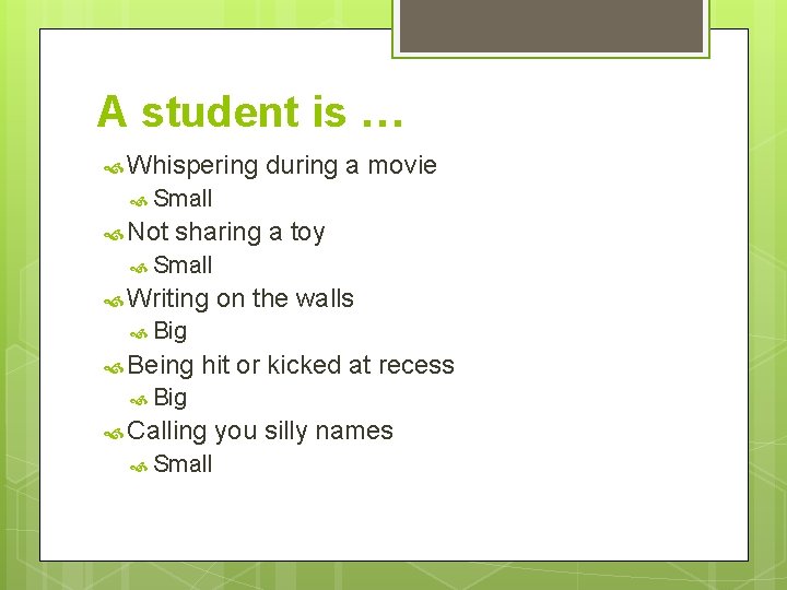 A student is … Whispering during a movie Small Not sharing a toy Small