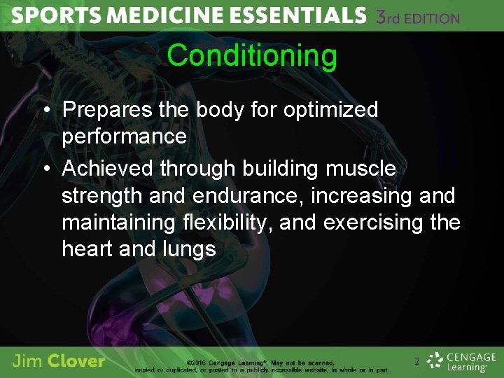 Conditioning • Prepares the body for optimized performance • Achieved through building muscle strength