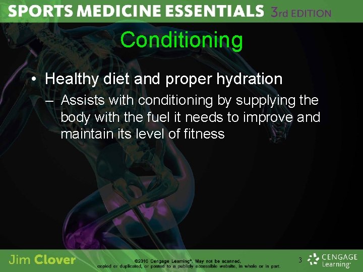 Conditioning • Healthy diet and proper hydration – Assists with conditioning by supplying the