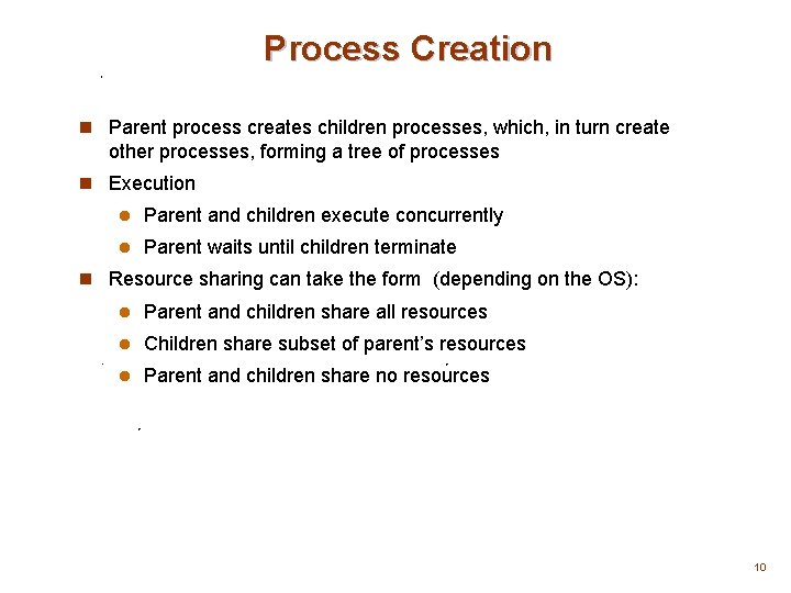 Process Creation n Parent process creates children processes, which, in turn create other processes,