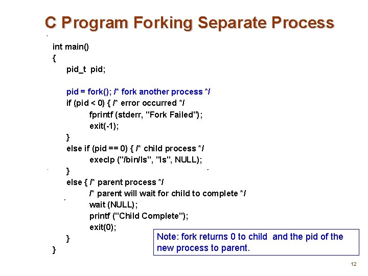 C Program Forking Separate Process int main() { pid_t pid; pid = fork(); /*