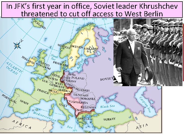 In JFK’s first year in office, Soviet leader Khrushchev threatened to cut off access