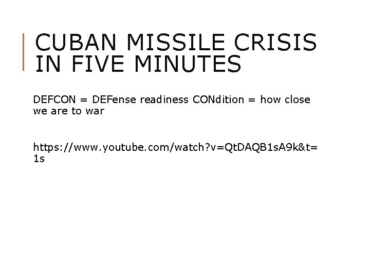 CUBAN MISSILE CRISIS IN FIVE MINUTES DEFCON = DEFense readiness CONdition = how close