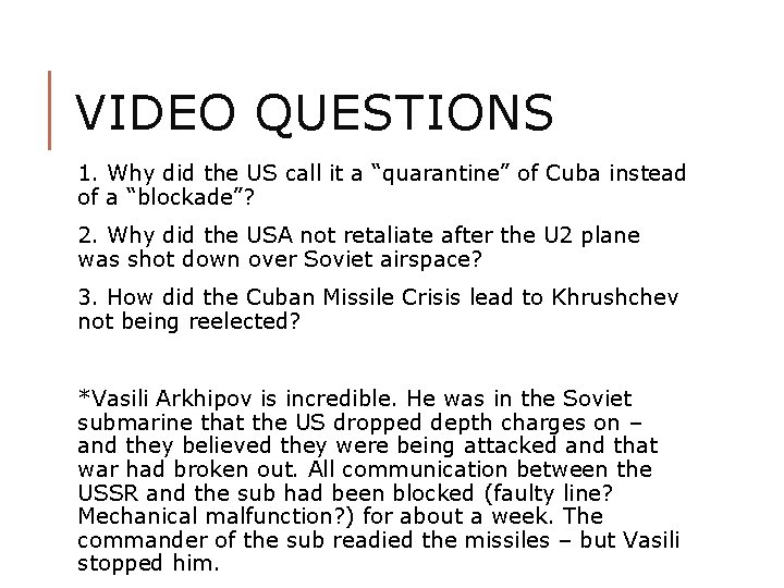 VIDEO QUESTIONS 1. Why did the US call it a “quarantine” of Cuba instead