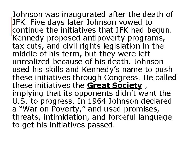Johnson was inaugurated after the death of JFK. Five days later Johnson vowed to