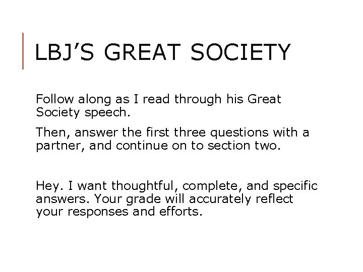 LBJ’S GREAT SOCIETY Follow along as I read through his Great Society speech. Then,