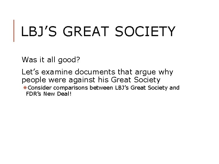 LBJ’S GREAT SOCIETY Was it all good? Let’s examine documents that argue why people