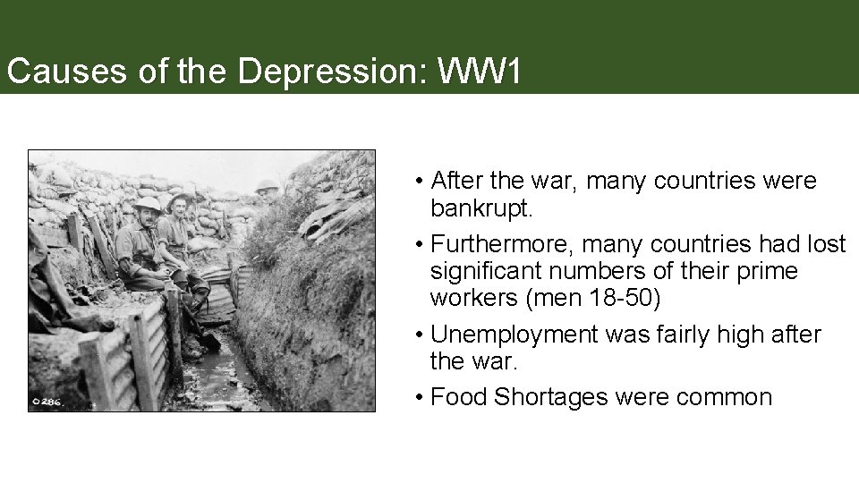 Causes of the Depression: WW 1 • After the war, many countries were bankrupt.