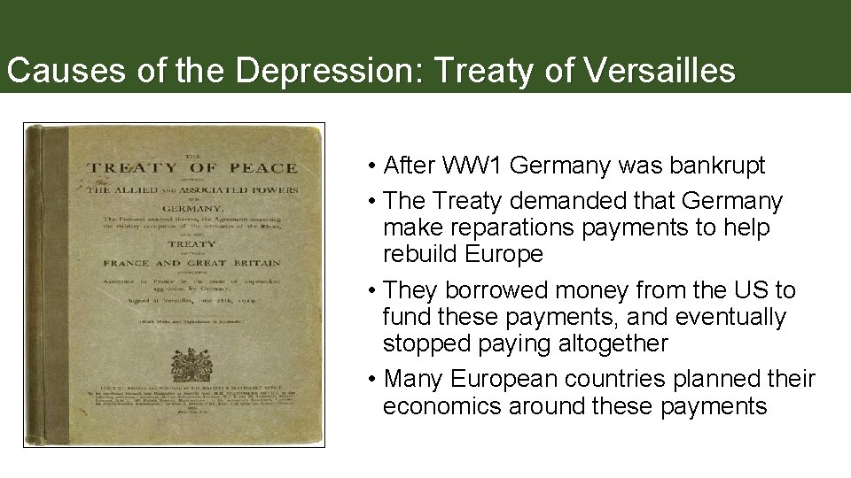 Causes of the Depression: Treaty of Versailles • After WW 1 Germany was bankrupt