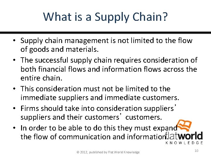 What is a Supply Chain? • Supply chain management is not limited to the