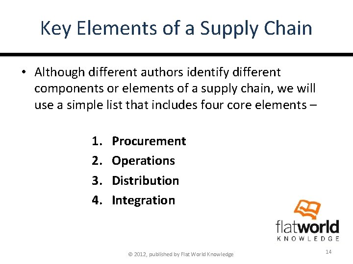 Key Elements of a Supply Chain • Although different authors identify different components or