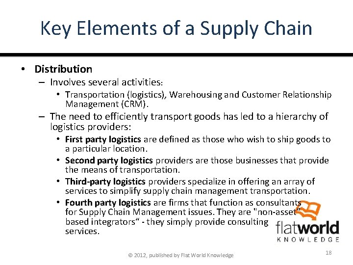 Key Elements of a Supply Chain • Distribution – Involves several activities: • Transportation