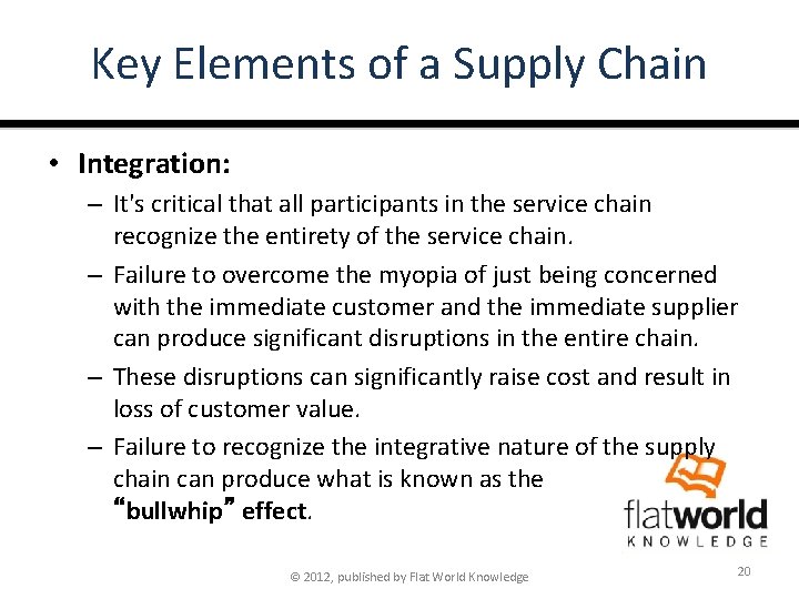 Key Elements of a Supply Chain • Integration: – It's critical that all participants