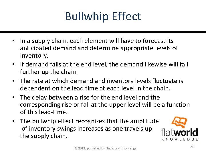 Bullwhip Effect • In a supply chain, each element will have to forecast its