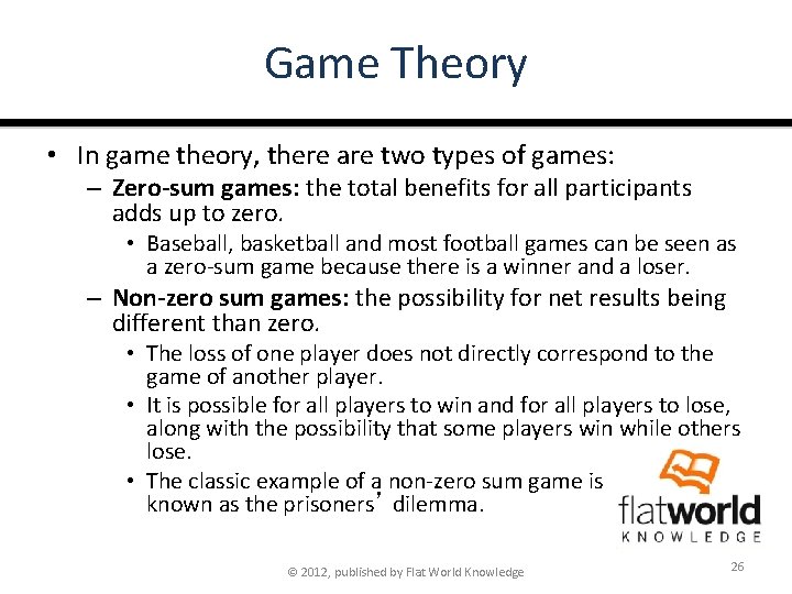 Game Theory • In game theory, there are two types of games: – Zero-sum