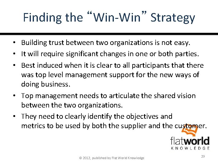 Finding the “Win-Win” Strategy • Building trust between two organizations is not easy. •