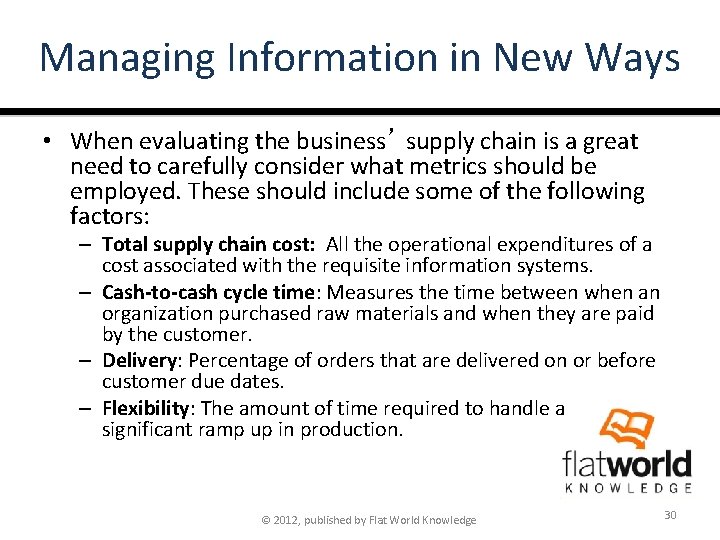 Managing Information in New Ways • When evaluating the business’ supply chain is a