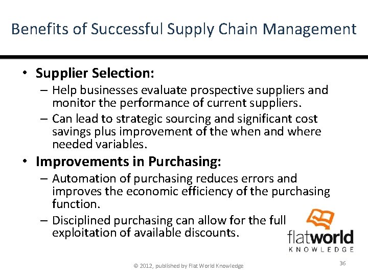 Benefits of Successful Supply Chain Management • Supplier Selection: – Help businesses evaluate prospective