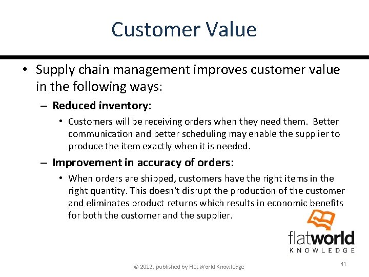 Customer Value • Supply chain management improves customer value in the following ways: –