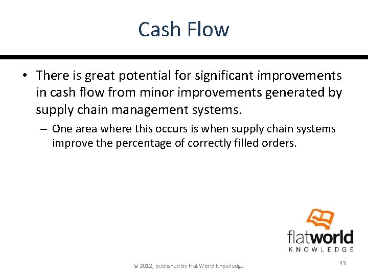 Cash Flow • There is great potential for significant improvements in cash flow from