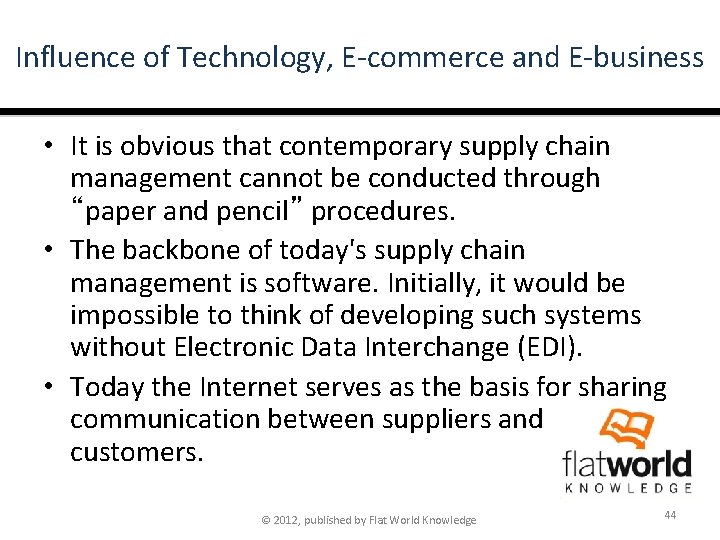 Influence of Technology, E-commerce and E-business • It is obvious that contemporary supply chain