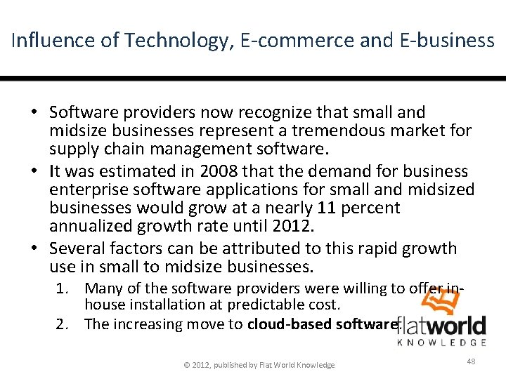 Influence of Technology, E-commerce and E-business • Software providers now recognize that small and