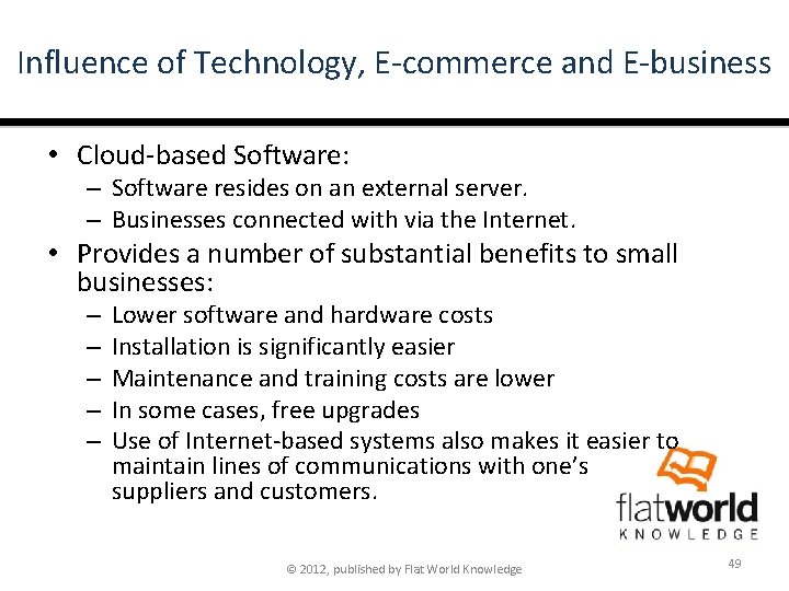 Influence of Technology, E-commerce and E-business • Cloud-based Software: – Software resides on an