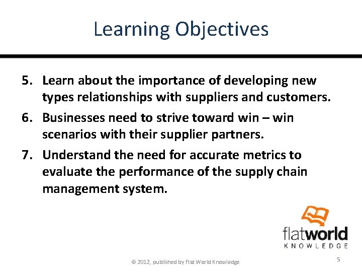 Learning Objectives 5. Learn about the importance of developing new types relationships with suppliers