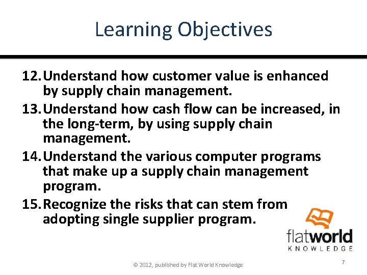 Learning Objectives 12. Understand how customer value is enhanced by supply chain management. 13.