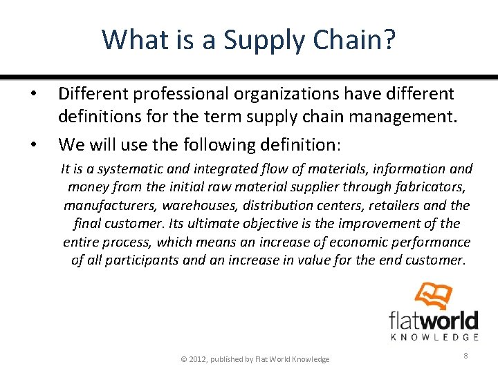 What is a Supply Chain? • • Different professional organizations have different definitions for