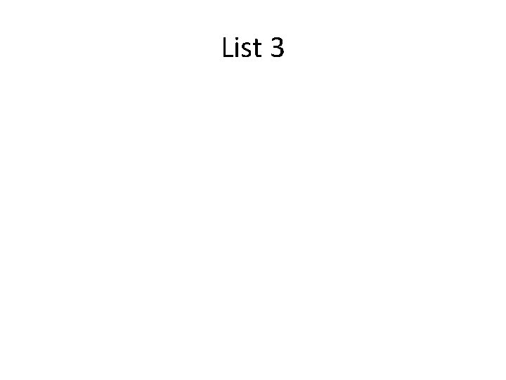 List 3 