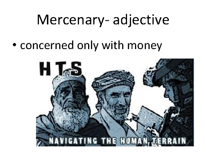 Mercenary- adjective • concerned only with money 