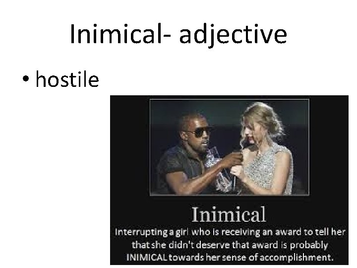 Inimical- adjective • hostile 