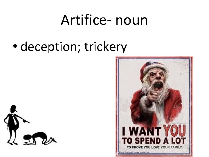 Artifice- noun • deception; trickery 