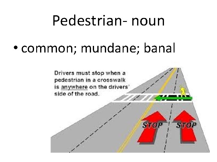 Pedestrian- noun • common; mundane; banal 