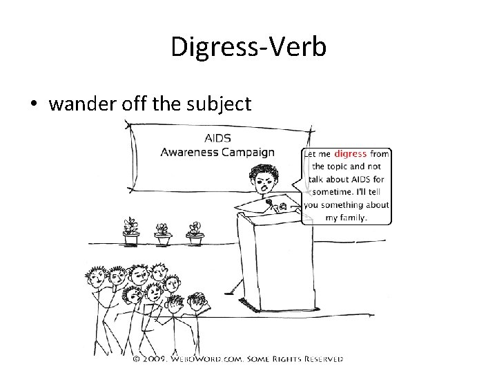 Digress-Verb • wander off the subject 