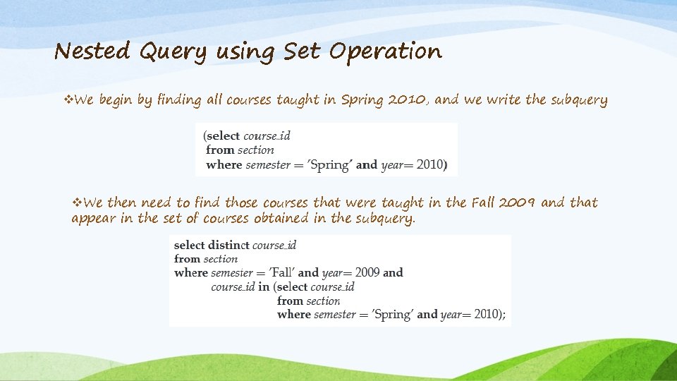 Nested Query using Set Operation v. We begin by finding all courses taught in