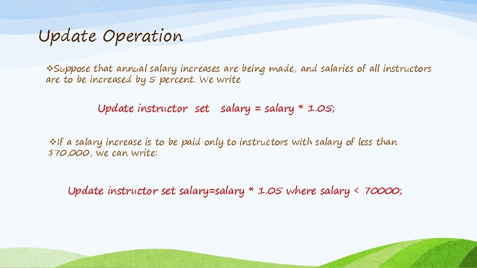 Update Operation v. Suppose that annual salary increases are being made, and salaries of