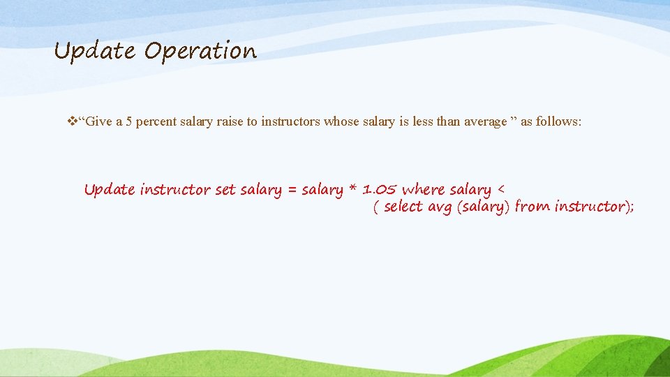 Update Operation v“Give a 5 percent salary raise to instructors whose salary is less